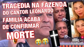 TRAGÉDIA NA FAZENDA DO CANTOR LEONARDO MORTE INFELIZMENTE ACABA DE SER CONFIRMADA