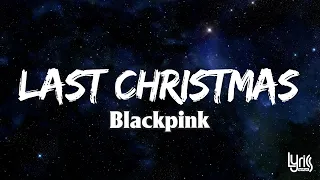 [Lyrics] Blackpink - Last Christmas