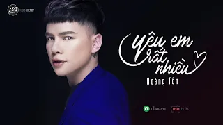 HOÀNG TÔN - YÊU EM RẤT NHIỀU (Lyrics Video)