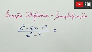 ⭐ Fração Algébrica - Simplificação - Trinômio Quadrado Perfeito e a Diferença de dois Quadrados