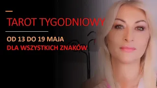 Tarot tygodniowy🎯od 13 do 19 maja 2024✨czytanie dla wszystkich znaków.