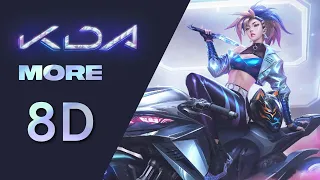 K/DA - MORE [8D AUDIO] 🎧