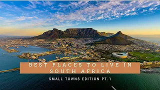 BEST PLACES TO LIVE IN SOUTH AFRICA | Small Towns Edition Part 1