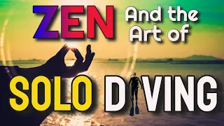 Zen & the Art of Solo Diving (Self Reliant Diver).