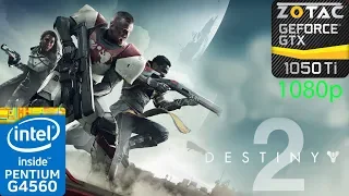 Destiny 2 - GTX 1050 Ti - G4560 - 1080p - Benchmark