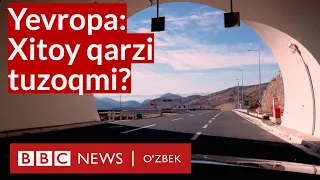 Хитой Европани қандай эгаллаяпти? Қарз қопқони ва қулдек ишчилар - BBC News O'zbekiston Dunyo Xitoy