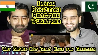 Why Only Hot Girls Have Fun? Girliyapa | Indian Pakistani Reaction Together (2018)