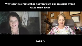 Q&A WITH ERIK (PART 3) - Why can't we remember heaven from our previous lives?