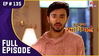 Karan के साथ घर लौटी Naina! | Ek Shringaar Swabhimaan | एक श्रृंगार स्वाभिमान | Full Episode |Ep.135