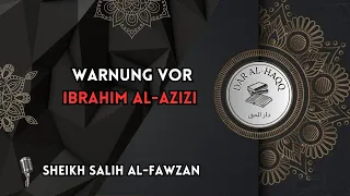 Eine Warnung vor dem ,,Shaykh" Ibrahim al-Azzazi und seinen Irrlehren!