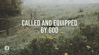 Called and Equipped by God | Audio Reading | Our Daily Bread Devotional | May 18, 2024