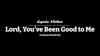 Lord You've Been Good to Me | Graham Kendrick | Lyric Video