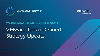 VMware Tanzu Defined: Strategy Update
