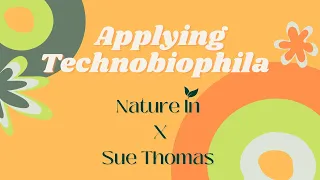 Applying Technobiophilia with Sue Thomas
