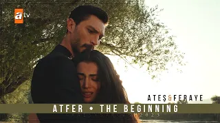 Ateş & Feraye ♡ ATFER • The beginning | Part I 💖🔥💎