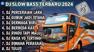 DJ SLOW FULL BASS TERBARU 2024 • PERCERAIAN LARA • GUBUK JADI ISTANA || DJ TIKTOK TERBARU 2024 !!!