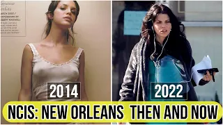 NCIS: New Orleans (2014-2022) Then and Now (How They Changed 2022)