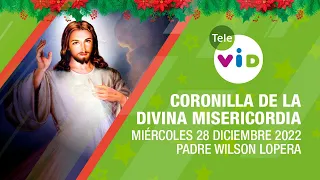 Coronilla de la Divina Misericordia 🙏 Miércoles 28 Diciembre 2022, Padre Wilson Lopera 🎄 Tele VID