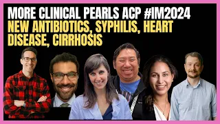 #441 More Clinical Pearls (New antibiotics, syphilis, heart disease, cirrhosis) from ACP #IM2024