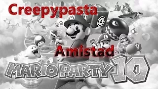 Creepypasta Mario Party 10:"Amistad"