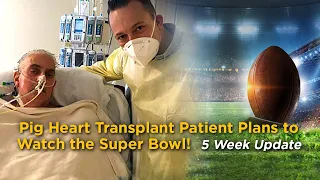 5 Week Update: Pig Heart Transplant Patient David Bennett Plans to Watch the Super Bowl on Sunday
