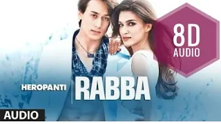 Rabba (8D AUDIO)| Heropanti | Rabba (8D SONG)| Mohit Chauhan | 8D AUDIO HINDI ♥