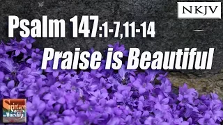 Psalm 147:1-7, 11-14 Song "Praise is Beautiful" (Esther Mui)