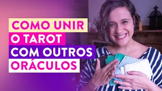 Como unir o Tarot com outros Oráculos de Cartas