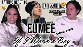 Filipina sings in Spanish| Latinos react to EUMEE *Spanish cover* of 'If I was I boy' - Beyonce 😍
