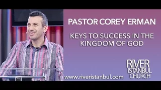 Keys to Success in the Kingdom of God - Pastor Corey Erman