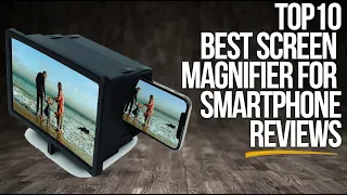 Best Phone Screen Magnifier for Smartphone Reviews (2024)