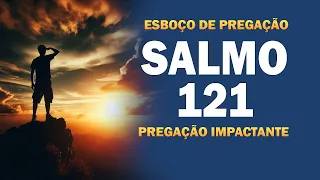 SALMO 121 três motivos para olhar para Deus | Esboço de pregação