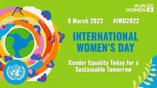 International Women's Day 2022 - Gender Equality Today for a Sustainable Tomorrow | United Nations