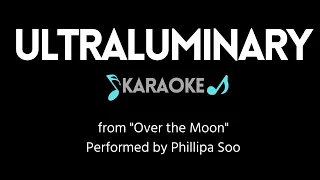 Ultraluminary KARAOKE (from "Over the Moon", Performed by Phillipa Soo)