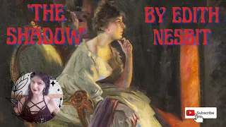 'The Shadow' by Edith Nesbit