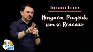 Rossandro Klinjey: Ninguém Progride sem se Renovar