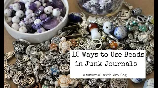 Tutorial: 10 Ways To Use Beads in Junk Journals