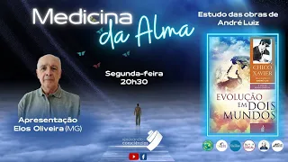 MEDICINADA ALMA - EVOLUÇÃO EM DOIS MUNDOS ( ANDRÉ LUIZ/F C XAVIER) ELOS OLIVEIRA