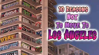 Top 10 reasons not to move to Los Angeles. #3 is a must do type thing.