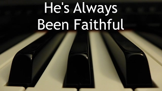 He's Always Been Faithful - piano instrumental cover with lyrics