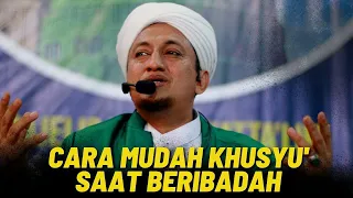 Cara Mudah Khusyuk Saat Beribadah - Habib Hasan Bin Ismail Al Muhdor