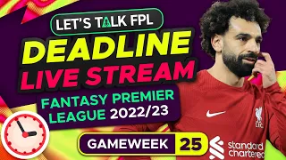 FPL DEADLINE STREAM DOUBLE GAMEWEEK 25 | Fantasy Premier League Tips 2022/23