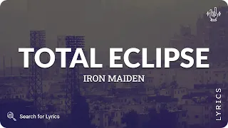 Iron Maiden - Total Eclipse (Lyrics for Desktop)