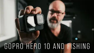 Gopro hero 10 and fishing - whats good and bad?