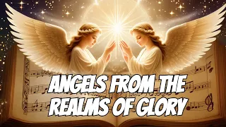 Angels From the Realms of Glory - Traditional Carol with Lyrics