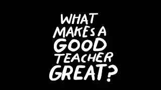 What makes a good teacher great?