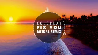 Coldplay – Fix You (Meikal Remix)