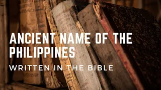 The ancient name of the Philippines #philippines #ophir #bible #ancienthistory