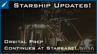 SpaceX Starship Updates! Orbital Preparations Continue at Starbase! TheSpaceXShow