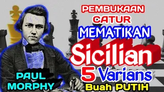 PEMBUKAAN CATUR MEMATIKAN ( SICILIAN ) 5 Variant || Paul Morphy || Agresif dan Penuh JEBAKAN.!